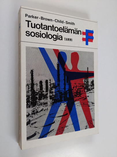 S. R. ym. Parker (Kirj.) : Tuotantoelämän sosiologia