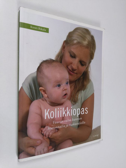 Kirsti Rikala : Koliikkiopas : vauvan vatsa kuntoon hieronnalla ja ruokavaliolla