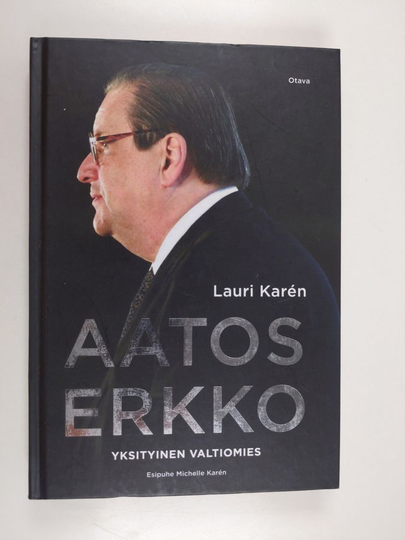 Lauri Karen : Aatos Erkko : yksityinen valtiomies