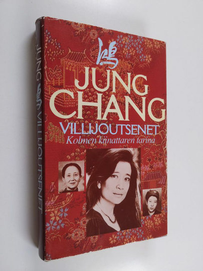 Jung Chang : Villijoutsenet : kolmen kiinattaren tarina