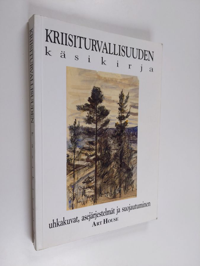 Kriisiturvallisuuden käsikirja : uhkakuvat, asejärjestelmät ja suojautuminen