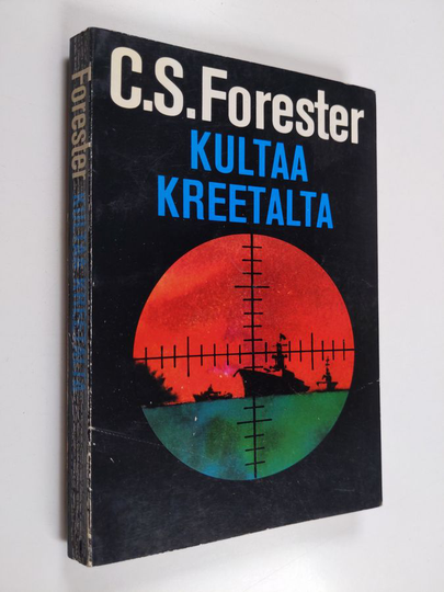 C. S. Forester : Kultaa Kreetalta : Kertomuksia sodasta merellä