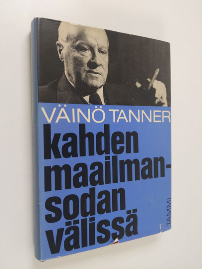 Väinö Tanner : Kahden maailmansodan välissä : muistelmia 20- ja 30-luvuilta