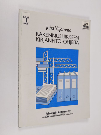 Juha Viljaranta : Rakennusliikkeen kirjanpito-ohjeita