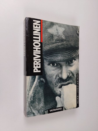 Heikki Luostarinen : Perivihollinen : Suomen oikeistolehdistön Neuvostoliittoa koskeva viholliskuva sodassa 1941-44 : tausta ja sisältö