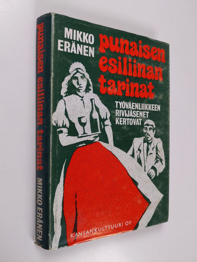 Mikko Eränen : Punaisen esiliinan tarinat : työväenliikkeen rivijäsenet kertovat