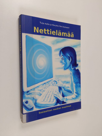 Tuija Aalto : Nettielämää : sosiaalisen median maailmat