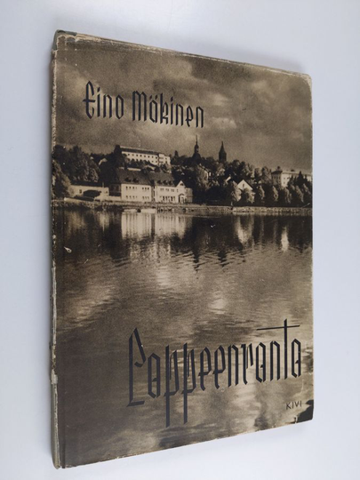 Eino Mäkinen : Lappeenranta sanoin ja kuvin
