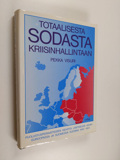 Pekka Visuri : Totaalisesta sodasta kriisinhallintaan : puolustusperiaatteiden kehitys läntisessä Keski-Euroopassa ja Suomessa vuosina 1945-1985