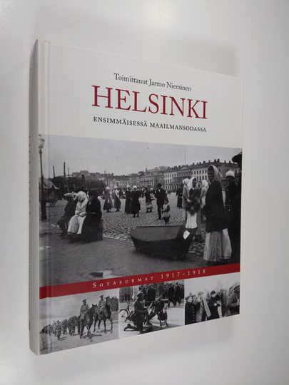 Jarmo Nieminen (toim.) : Helsinki ensimmäisessä maailmansodassa : sotasurmat 1917-1918