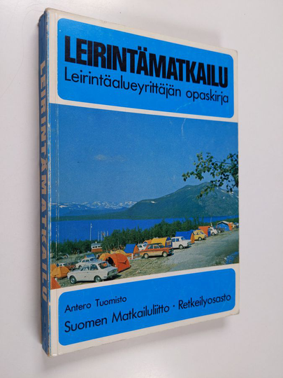 Antero Tuomisto : Leirintämatkailu : leirintäalueyrittäjän opaskirja