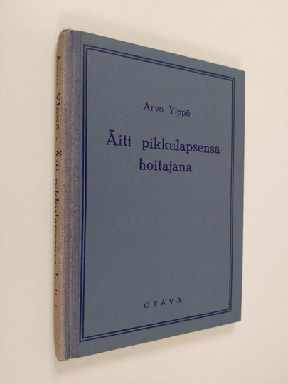 Arvo Ylppö : Äiti pikkulapsensa hoitajana ja ruokkijana