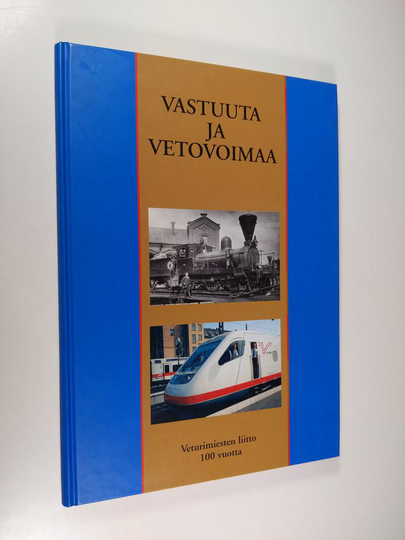 Risto Holopainen (toim.) : Vastuuta ja vetovoimaa : veturimiesten liitto 100 vuotta : katsaus Veturimiesten liiton toimimaan vuosilta 1898-1998