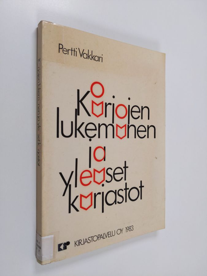 Pertti Vakkari : Kirjojen lukeminen ja yleiset kirjastot : tutkimus yleisten kirjastojen käytöstä kirjakanavana