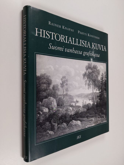 Rainer Knapas : Historiallisia kuvia : Suomi vanhassa grafiikassa
