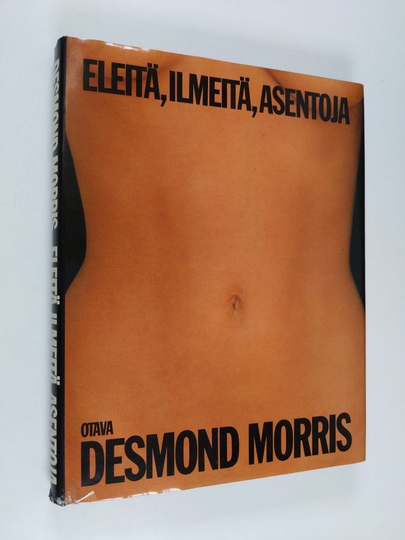 Desmond Morris : Eleitä, ilmeitä, asentoja
