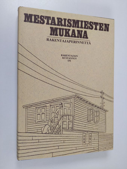 Olli Niiranen (toim.) : Mestarismiesten mukana : rakentajaperinnettä