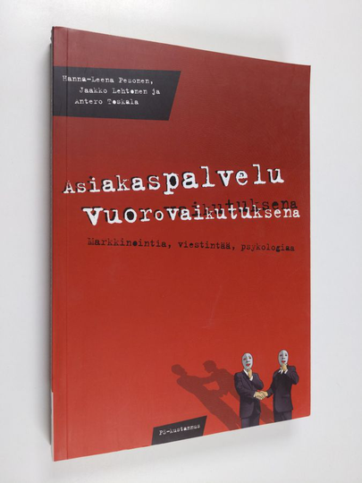 Hanna-Leena Pesonen : Asiakaspalvelu vuorovaikutuksena : markkinointia, viestintää, psykologiaa