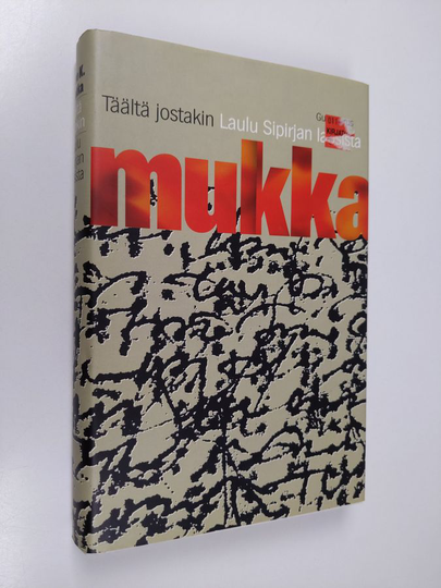 Timo K. Mukka : Täältä jostakin ; Laulu Sipirjan lapsista