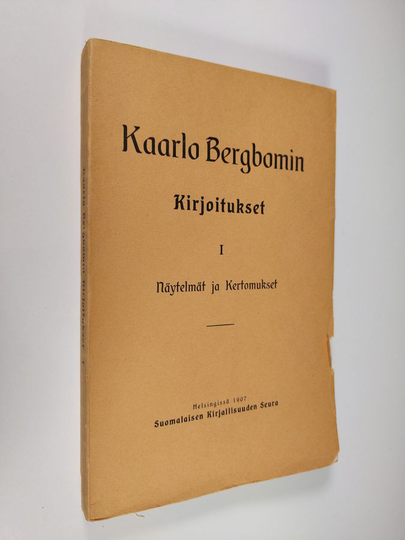 Kaarlo Bergbom : Kaarlo Bergbomin kirjoitukset 1 : Näytelmät ja kertomukset