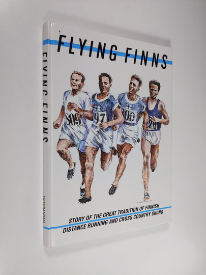 Matti Hannus : Flying Finns : story of the great tradition of Finnish distance running and cross country skiing