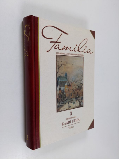 Kaari Utrio : Familia 3 : eurooppalaisen perheen historia : Usko ja perinteet : varhainen uusi aika, 1500-1600-luvut