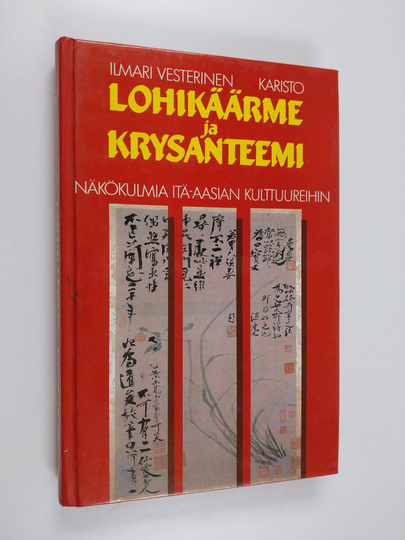 Ilmari Vesterinen : Lohikäärme ja krysanteemi : näkökulmia Itä-Aasian kulttuureihin
