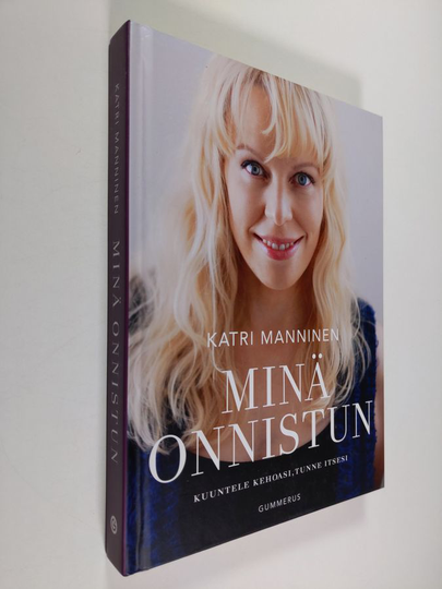 Katri Manninen : Minä onnistun : kuuntele kehoasi, tunne itsesi