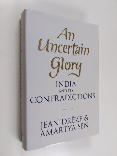 Jean Drèze : An uncertain glory : India and its contradictions - India and its contradictions