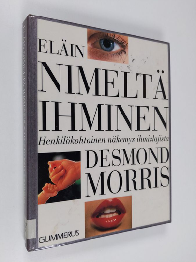 Desmond Morris : Eläin nimeltä ihminen : henkilökohtainen näkemys ihmislajista