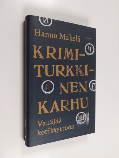 Hannu Mäkelä : Krimiturkkinen karhu : Venäjää kotikäyttöön