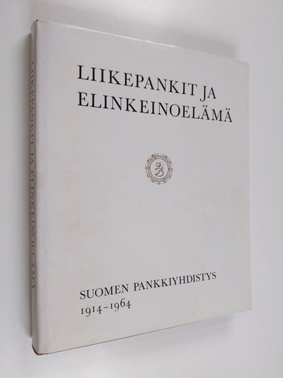 Liikepankit ja elinkeinoelämä : Suomen pankkiyhdistys 1914-1964