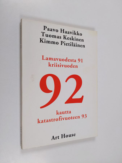 Paavo Haavikko : Lamavuodesta 91 kriisivuoden 92 kautta katastrofivuoteen 93