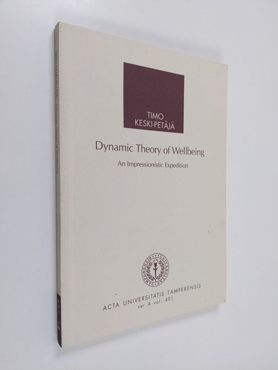 Timo Keski-Petäjä : Dynamic theory of wellbeing : an impressionistic expedition