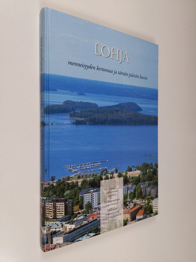 Raimo Lintuniemi : Lohja : menneisyyden kertomaa ja tämän päivän kuvia : Lohjan yhdistymisen juhlakirja = från svunna tidsepoker till dagens vyer ...