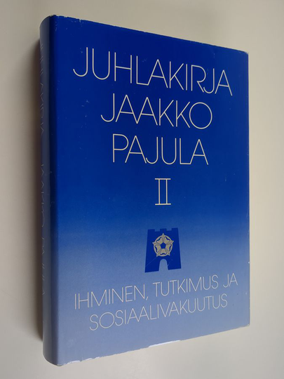 Esko ym. Kalimo : Juhlakirja Jaakko Pajula 2, Ihminen, tutkimus ja sosiaalivakuutus
