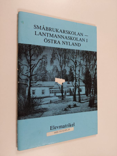 Småbrukarskolan - Lantmannaskolan i Östra Nyland 1913-1957 : elevmatrikel