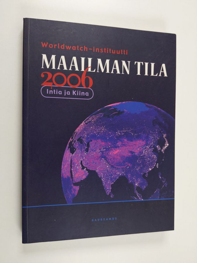 Maailman tila 2006 : Worldwatch Institute: raportti kehityksestä kohti kestävää yhteiskuntaa