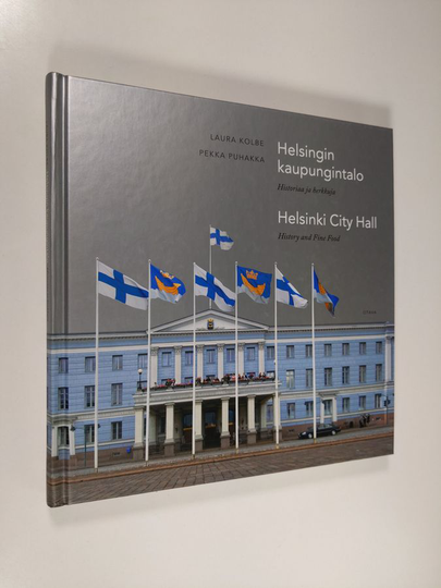Laura Kolbe : Helsingin kaupungintalo : historiaa ja herkkuja = Helsinki City Hall : history and fine food