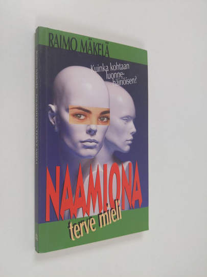 Raimo Mäkelä : Naamiona terve mieli : kuinka kohtaan luonnehäiriöisen?