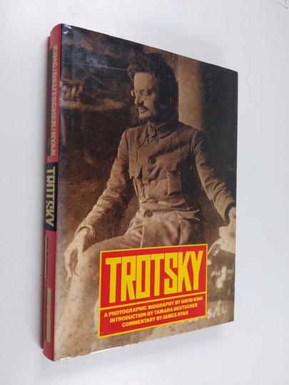 David King : Trotsky : a photographic biography