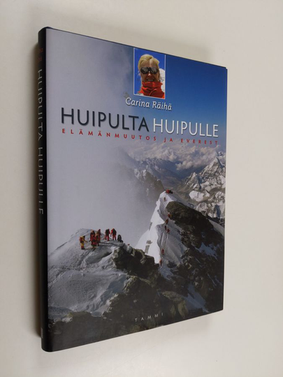 Carina Räihä : Huipulta huipulle : elämänmuutos ja Everest