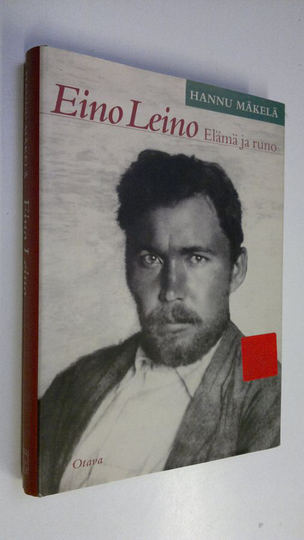 Hannu Mäkelä : Eino Leino : elämä ja runo