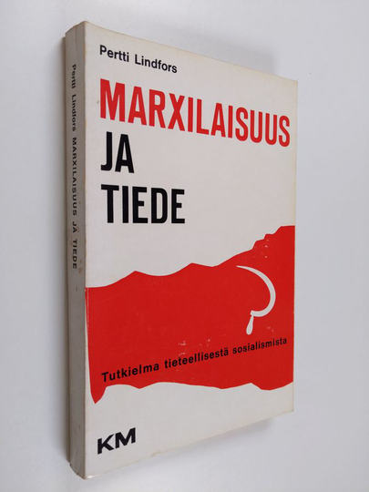 Pertti Lindfors : Marxilaisuus ja tiede : Tutkielma tieteellisestä sosialismista