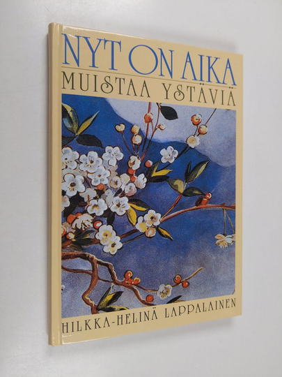 Hilkka-Helinä Lappalainen : Nyt on aika muistaa ystäviä