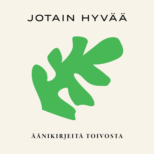 Jotain hyvää: Äänikirjeitä toivosta