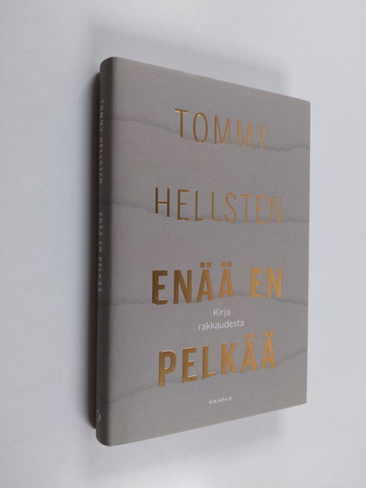 Tommy Hellsten : Enää en pelkää : kirja rakkaudesta
