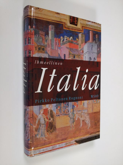 Pirkko Peltonen Rognoni : Ihmeellinen Italia