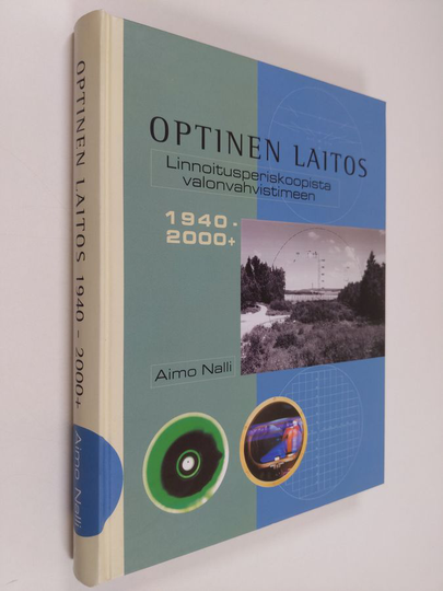 Aimo Nalli : Optinen laitos : linnoitusperiskoopista valonvahvistimeen 1940-2000+