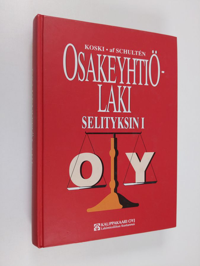 Pauli Koski : Osakeyhtiölaki selityksin 1 : Luvut 1-8 sekä voimaanpanosäännökset